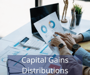 two people looking at a graph chart on paper at a desk. Text Overlay: Capital Gains Distributions