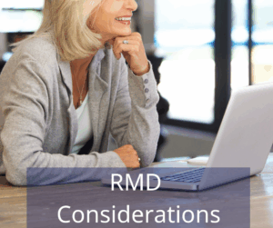 woman smiling looking at a laptop. Text overlay: RMD Considerations