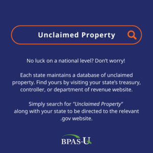 Search your state's unclaimed property website.