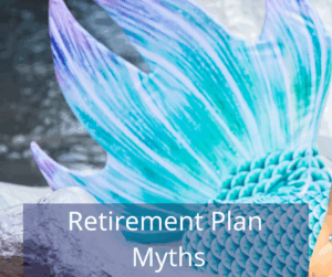 Mermaid tail. Text overlay: Retirement Plan Myths