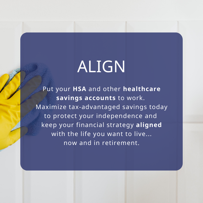 yellow rubber glove cleaning wall with text overlay " Put your HSA and other healthcare savings accounts to work. Maximize tax‑advantaged savings today to protect your independence and keep your financial strategy aligned with the life you want to live... now and in retirement."