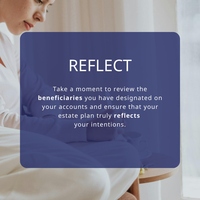 Woman taking notes with text overlay "Take a moment to review the beneficiaries you have designated on your accounts and ensure that your estate plan truly reflects your intentions."