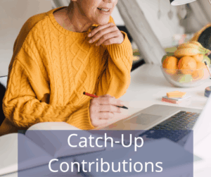 Woman in a mustard yellow sweater looking at a laptop. Text overlay: Catch-up contributions