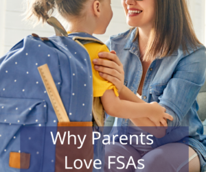 mother and daughter with text overlay that reads "why parents love FSAs"