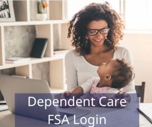 A smiling woman with curly hair and glasses sits at a desk with a laptop, looking at a baby. Text overlay: "Dependent Care FSA Login."