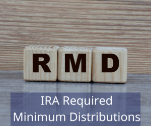 Blocks that read RMD. Text overlay: IRA Required Minimum Distributions