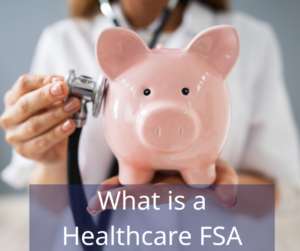 piggy bank with stethoscope text overlay "what is a healthcare FSA"
