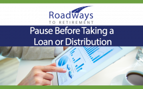 Pause Before Taking a Loan or Distribution